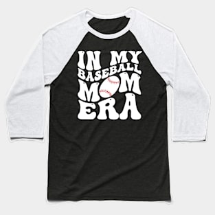 In My Baseball Mom Era Funny Baseball Mama Mothers Day Baseball T-Shirt